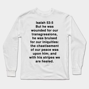 Isaiah 53:5  King James Version (KJV) Bible Verse Typography Long Sleeve T-Shirt